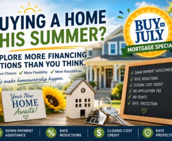 Advertisement for summer home buying with a July mortgage special, showing a house, keys, sunflowers, and a chalkboard list of benefits like down payment assistance and rate reductions.